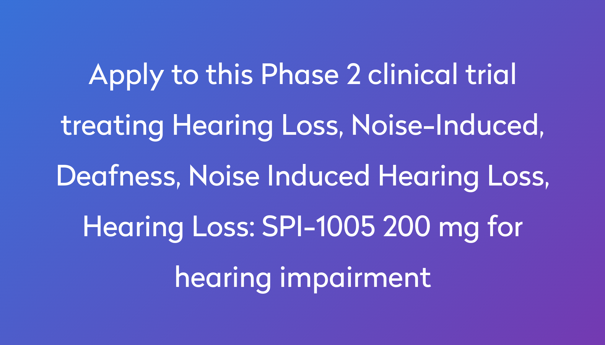 SPI1005 200 mg for hearing impairment Clinical Trial 2022 Power